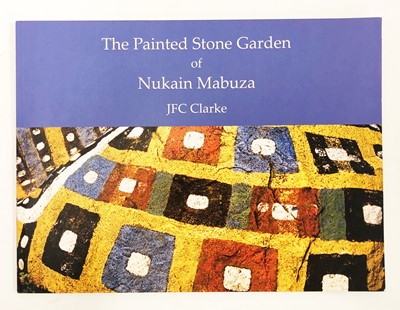 Lot 134 - Clarke, J. F. C. The Painted Stone Garden of Nukain Mabuza