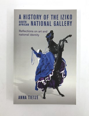 Lot 589 - ,Tietze, A. A History of the Iziko South African National Gallery: Reflections on Art and National Identity